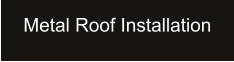 Metal Roof Installation