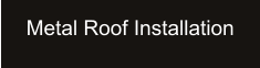 Metal Roof Installation
